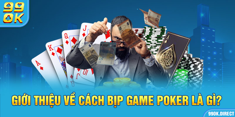 Giới thiệu về cách bịp poker là gì