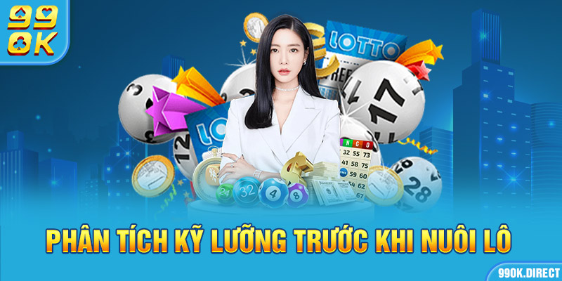 Phân tích kỹ lưỡng trước khi nuôi lô