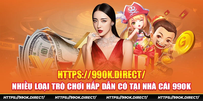 Nhiều Loại Trò Chơi hấp dẫn có tại nhà cái 990k